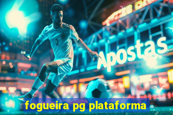 fogueira pg plataforma